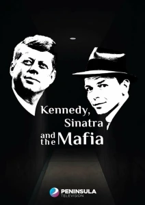Кеннеди, Синатра и мафия
